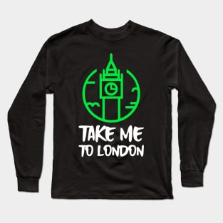 take me to london Long Sleeve T-Shirt